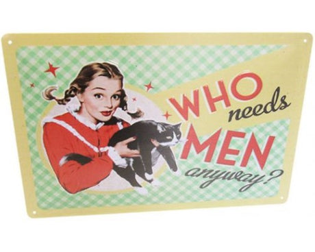 Retro metal wall art sign featuring the humorous phrase 'Who Needs Men', perfect for quirky home decor.