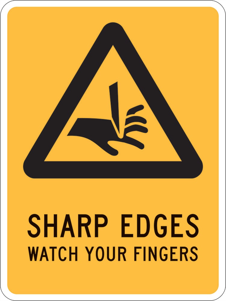 Warning Sign | Sharp Edges Watch Your Fingers W180mm x H250mm (Single Sided)