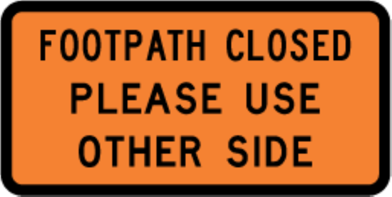 Road Works Sign | Footpath Closed Use Other Side-W900mm x H450MM (Each)