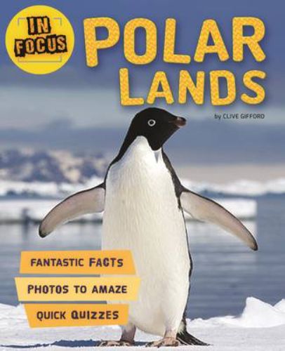 Illustrated paperback 'In Focus: Polar Lands' showcasing the polar ecosystem with vivid photos and fun facts for kids.