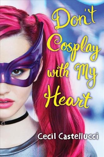 Hardback novel 'Don'T Cosplay with My Heart' exploring cosplay, friendship, and self-discovery in vibrant comic culture.