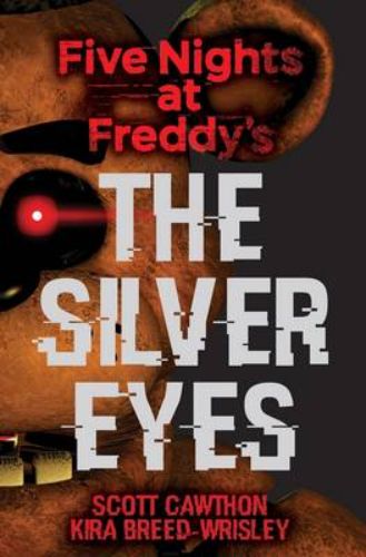 Cover of 'Five Nights at Freddy's: The Silver Eyes' book, featuring haunting imagery of animatronics and a suspenseful atmosphere.