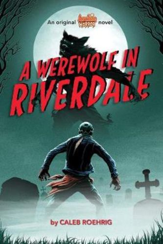 A Werewolf in Riverdale graphic novel cover featuring iconic characters and a dark, suspenseful theme.