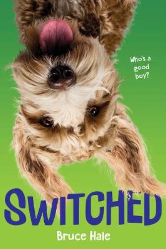 Cover of 'Switched' by Bruce Hale featuring a boy and a goldendoodle in a chaotic, humorous adventure scene.