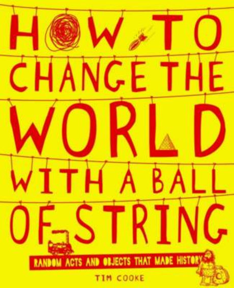 Hardback book 'How to Change the World with a Ball of String' encourages creativity and innovation in young readers.