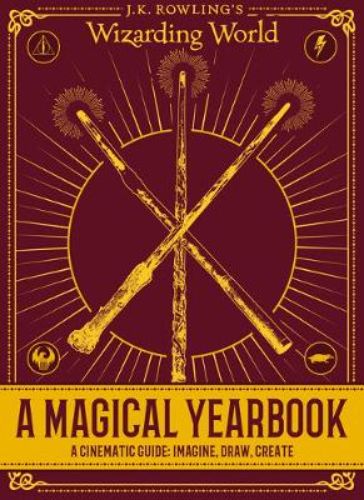 A Magical Yearbook: a colorful hardback exploring J.K. Rowling's Wizarding World with activities and visuals from Harry Potter.