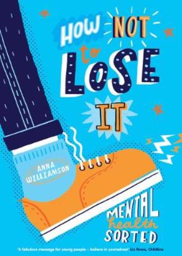Guidebook for kids on mental health by Anna Williamson, addressing anxiety, depression, and building emotional resilience.