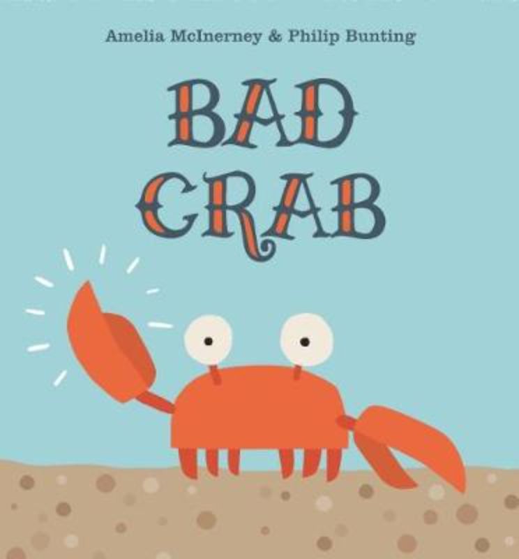 Whimsical hardback picture book 'Bad Crab' featuring a bold crab's coastal adventures for young readers.