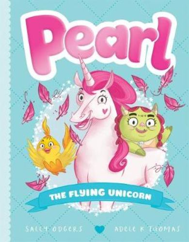 Children's book 'The Flying Unicorn' featuring Pearl, Olive, and Tweet on a magical adventure for glitter feathers.