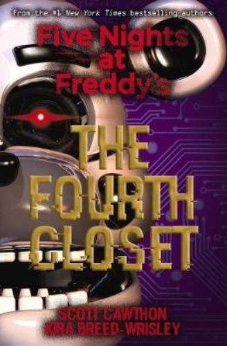 Cover of 'The Fourth Closet' featuring haunting imagery related to Five Nights at Freddy's and themes of friendship and mystery.