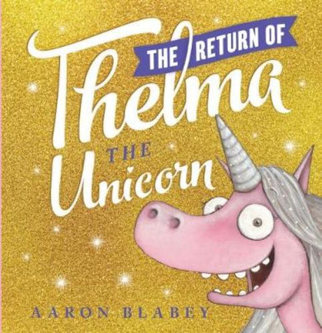 Illustrated hardback book 'The Return of Thelma the Unicorn' featuring a unicorn's journey of self-discovery and friendship.