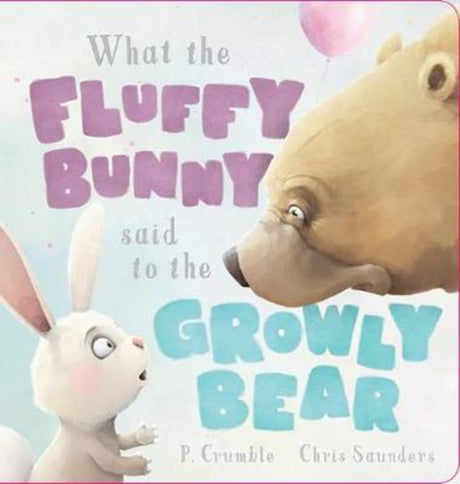 Hardback picture book 'What the Fluffy Bunny Said to the Growly Bear' featuring vibrant illustrations and a humorous birthday surprise story.