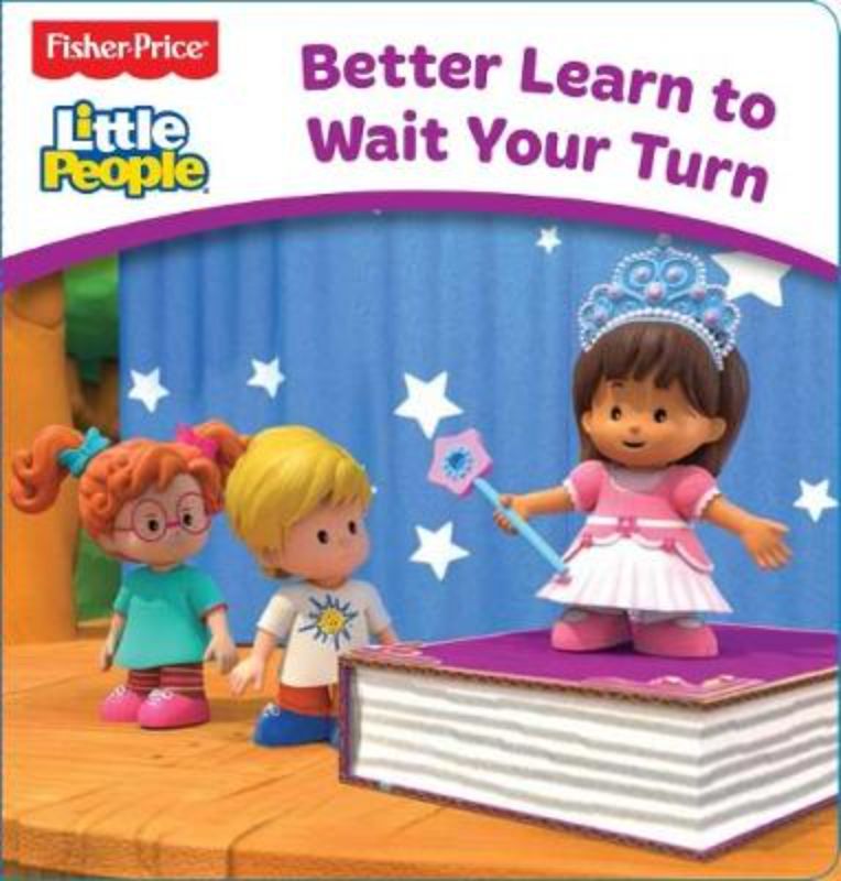 Fisher-Price: Little People Board Book: Better Learn to Wait Your Turn