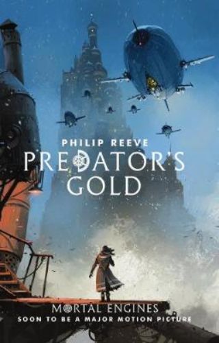 Cover of 'Predator's Gold' by Philip Reeve, showcasing an airship adventure in a steampunk world of danger and survival.