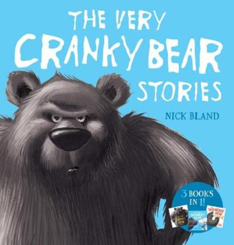 A hardcover picture book featuring three stories about the adventures of cranky, hungry, and noisy bears by Nick Bland.