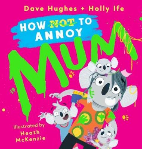 Humorous hardback book 'How to Annoy Mum', featuring 24 pages of playful antics kids use to drive their mothers crazy.