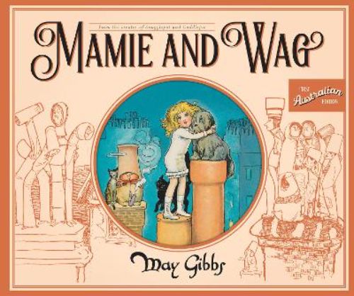 Hardback children's book 'Mamie and Wag' features a brave girl and her dog in a whimsical adventure in Chimney Pot Land.