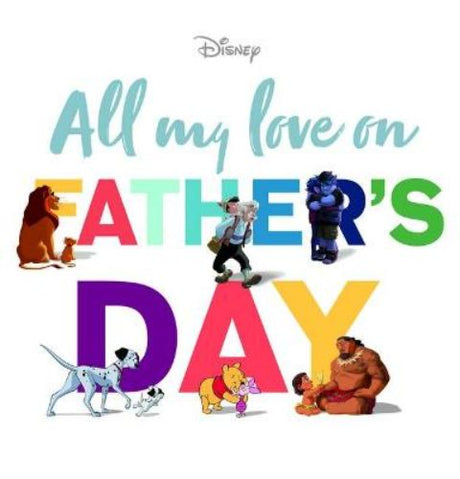 Heartwarming hardback picture book for Father's Day, featuring Disney and Pixar characters celebrating father figures.