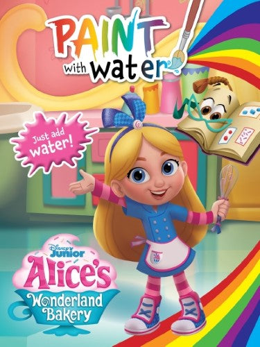 Alice's Wonderland Bakery: Paint With Water (Disney Junior)