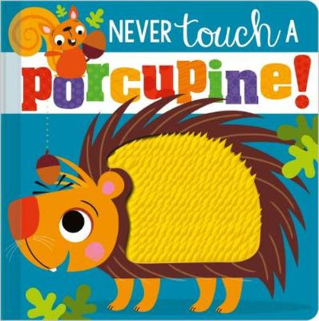 Touch-and-feel board book introducing toddlers to wildlife with humorous rhymes and engaging textures about porcupines.