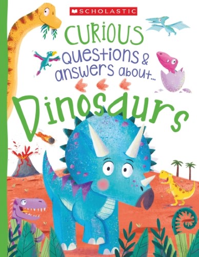 Curious Questions & answers about... Dinosaurs (Miles Kelly)