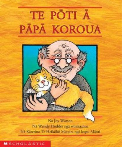 Children's book 'Te Poti a Papa Koroua', featuring vibrant illustrations and a humorous story about Grandpa's cat adventure.