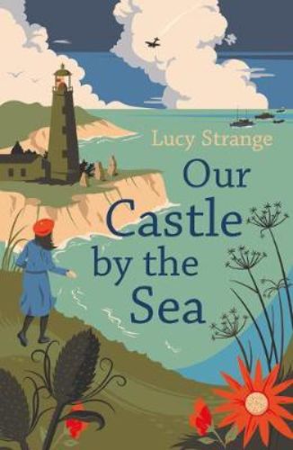 Book cover of 'Our Castle by the Sea', depicting a girl amidst a wartime lighthouse setting filled with sea monster tales.