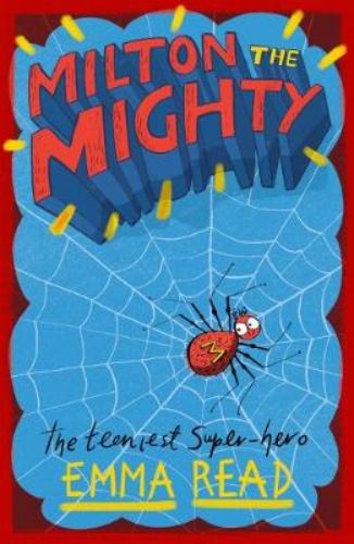 Illustrated cover of 'Milton the Mighty', featuring Milton the spider on a whimsical adventure with his friends.