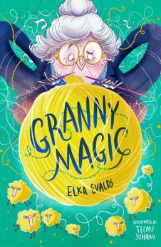 Heartwarming book 'Granny Magic' featuring grannies, knitting, and magical sheep in an enchanting adventure.