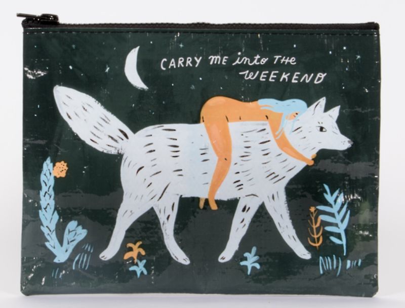 Zipper Pouch - Carry Me Into the Weekend