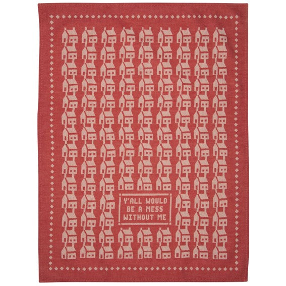 Dish Towels - Y'all Would Be A Mess