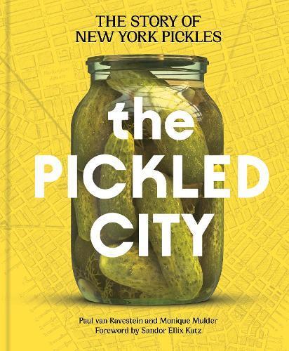 Pickled City The Story of New York Pickles