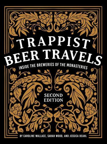 Trappist Beer Travels: Inside the Breweries of the Monasteries