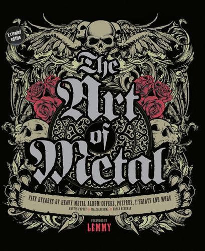Art of Metal: Five Decades of Heavy Metal Album Covers, Posters, T-Shirts, and