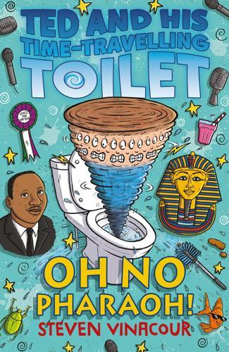 Ted and His Time-Travelling Toilet: Oh No Pharaoh!