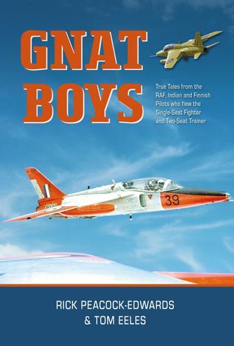Gnat Boys: True Tales from the RAF, Indian and Finnish Fighter Pilots Who Flew