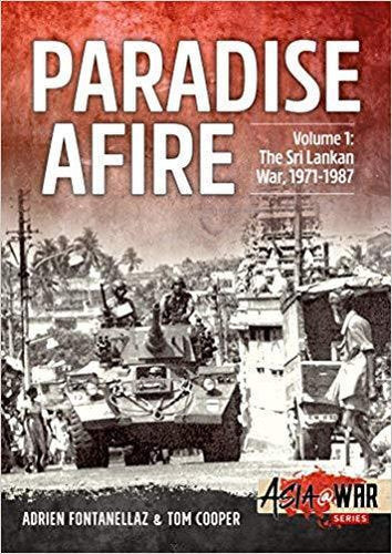 Paradise Afire. Volume 1: The Sri Lankan War, 1971-1987