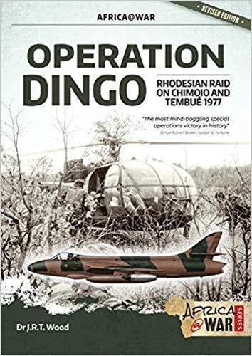 Operation Dingo: The Rhodesian Raid on Chimoio and Tembue 1977
