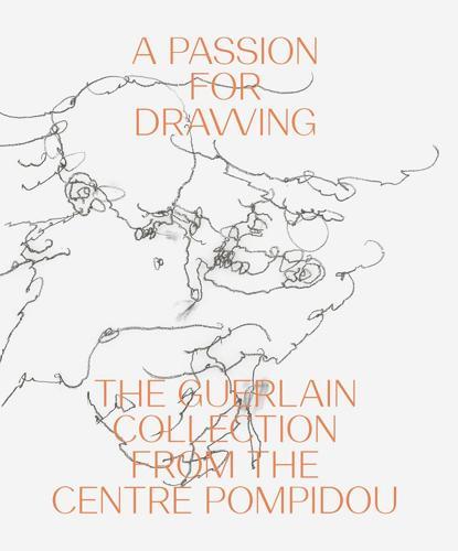 Passion for Drawing: The Guerlain Collection from the Centre Pompidou