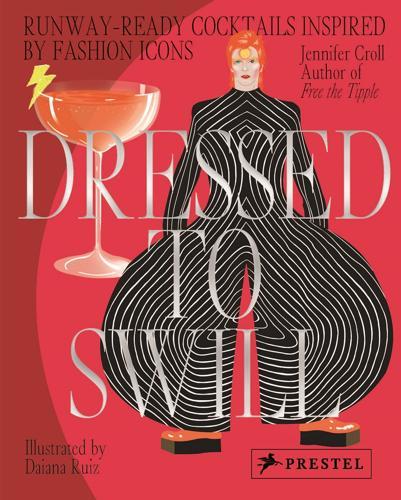 Dressed to Swill: Runway-Ready Cocktails Inspired by Fashion Icons