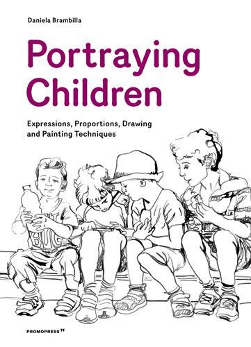 Portraying Children: Expressions, Proportions, Drawing and Painting Techniques
