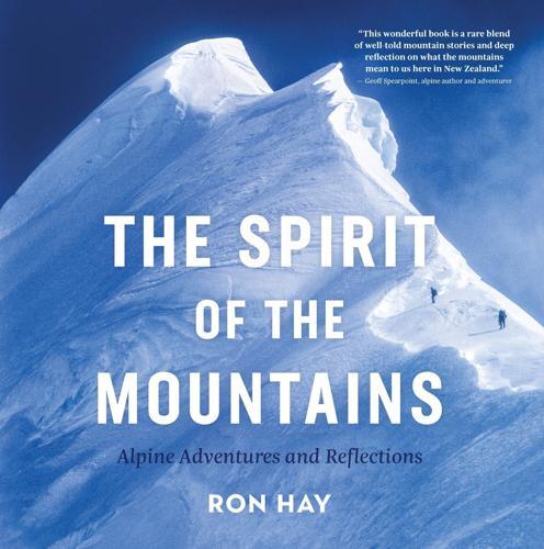 The Spirit of the Mountains: New Zealand Mountaineering Memoir