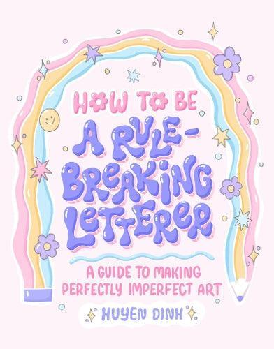 How to Be a Rule-Breaking Letterer Craft & Activity Book