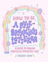 How to Be a Rule-Breaking Letterer Craft & Activity Book