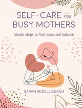 Self-care for Busy Mothers Self-Care Guide