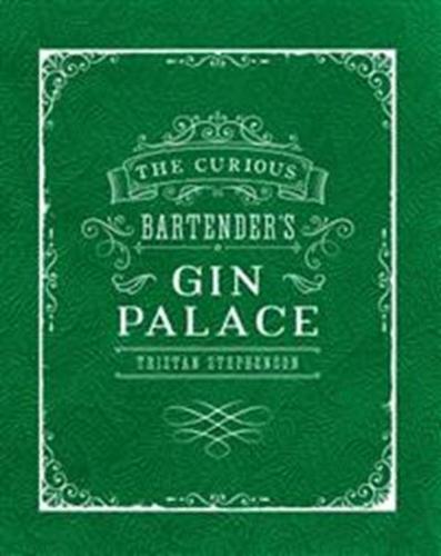 The Curious Bartender's Gin Palace Drinks & Cocktail Recipe Book