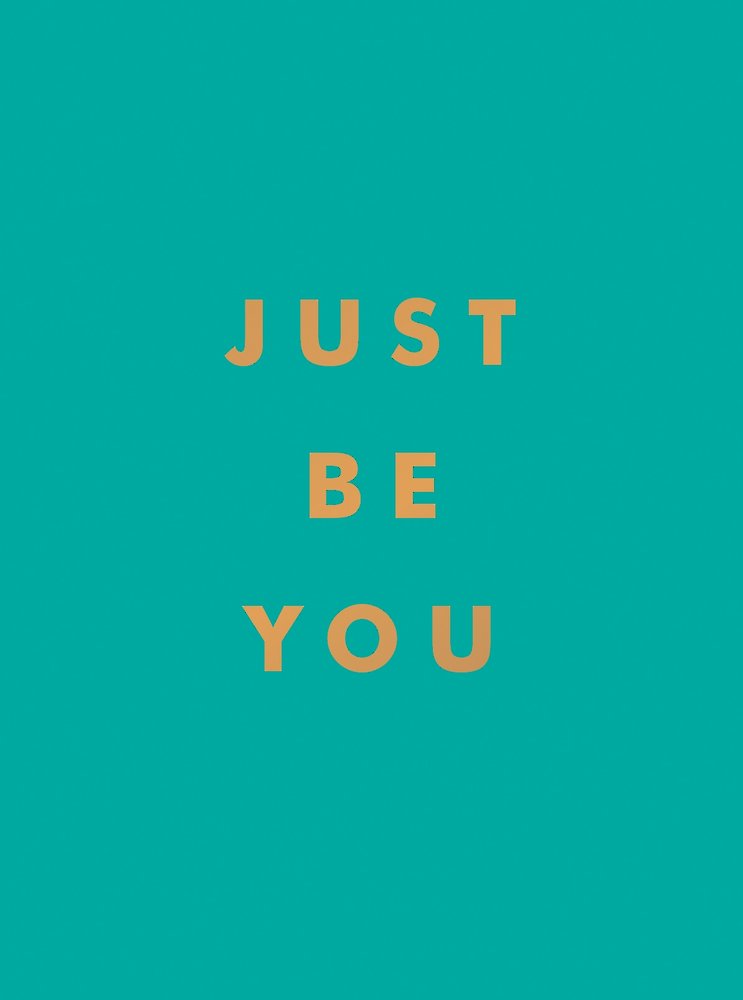 Just Be You