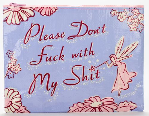 Zipper Pouch - Don't Fuck With My Shit