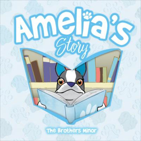Vibrant hardback children's book featuring Amelia, a curious Boston terrier, discovering the joys of reading and storytelling.