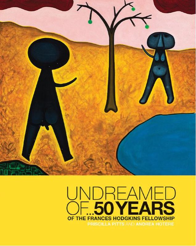 Undreamed Of    50 Years of the Frances Hodgkins Fellowship